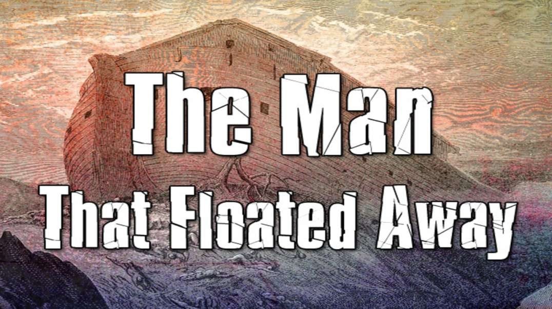 Walking in Faith Part 5: The Man That Floated Away