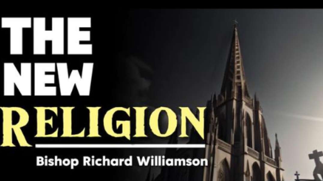 A Rense Video - Bishop Williamson, The NEW RELIGION - Holocaust, Apr 2, 2024