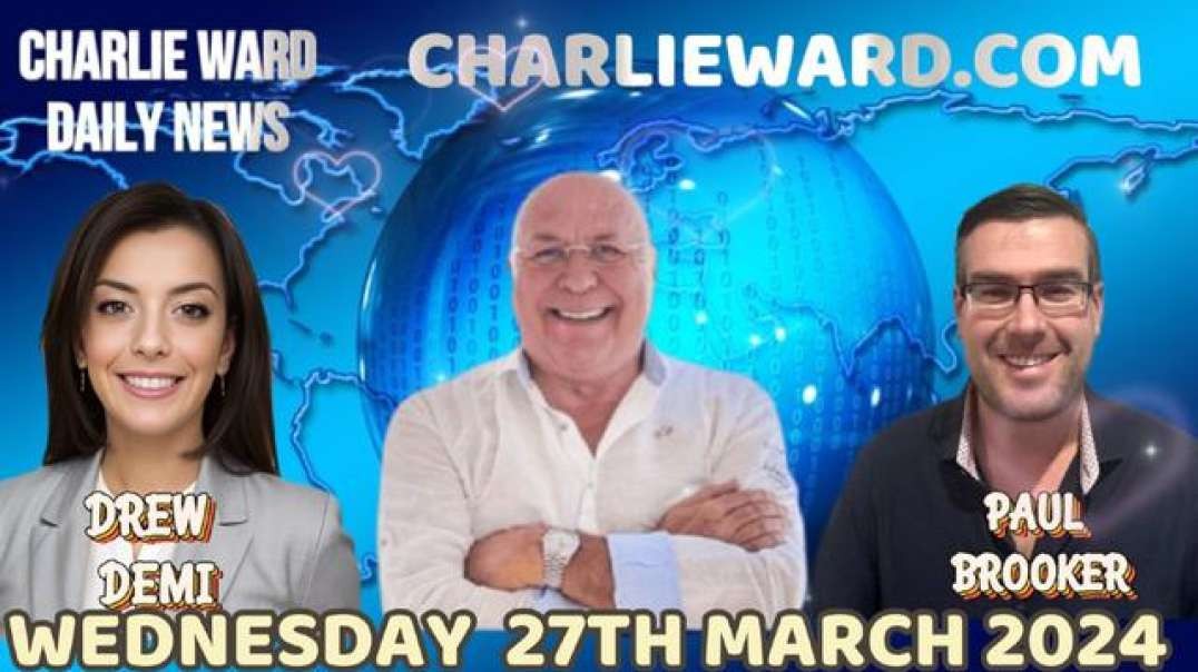 CHARLIE WARD DAILY NEWS WITH PAUL BROOKER & DREW DEMI - WEDNESDAY 27TH MARCH 2024.mp4
