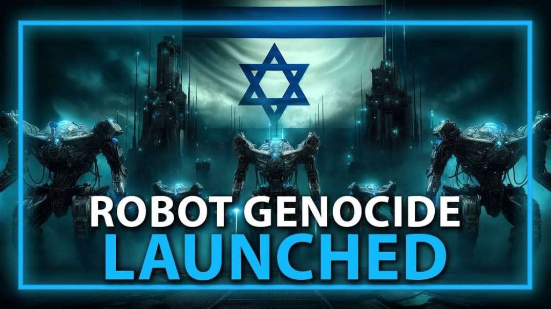 Israel Puts Military Under AI Command; Robot Genocide Launched