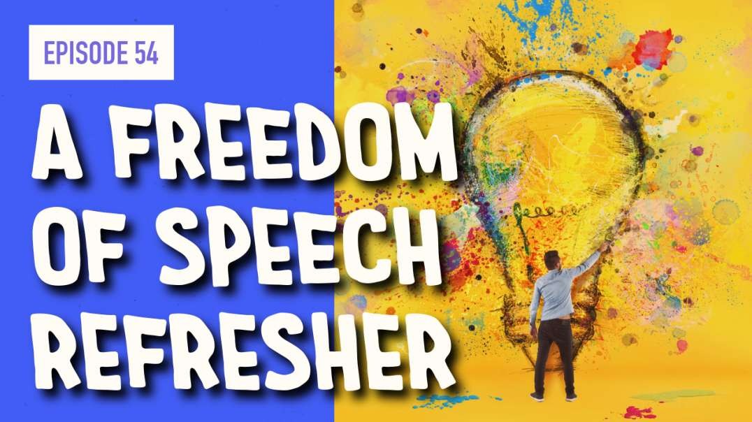 EPISODE 54: A FREE SPEECH REFRESHER