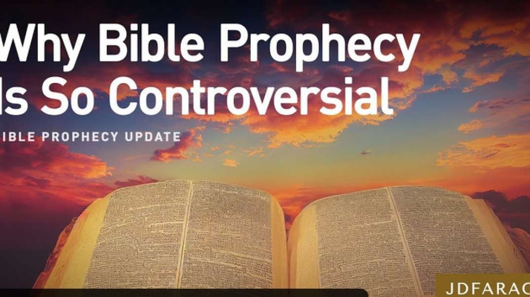 Jd Farag: Bible Prophecy Update:  Why Bible Prophecy Is So Controversial