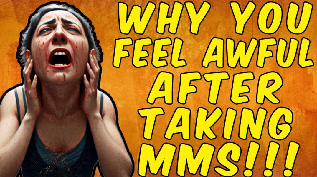 Why You FEEL AWFUL After Ingesting MMS! - (Miracle Mineral Solution)