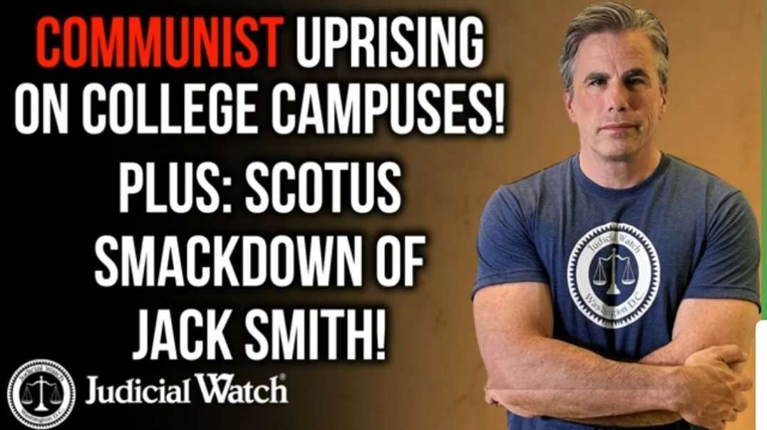 Communist Uprising on College Campuses, PLUS- SCOTUS Smackdown of Jack Smith