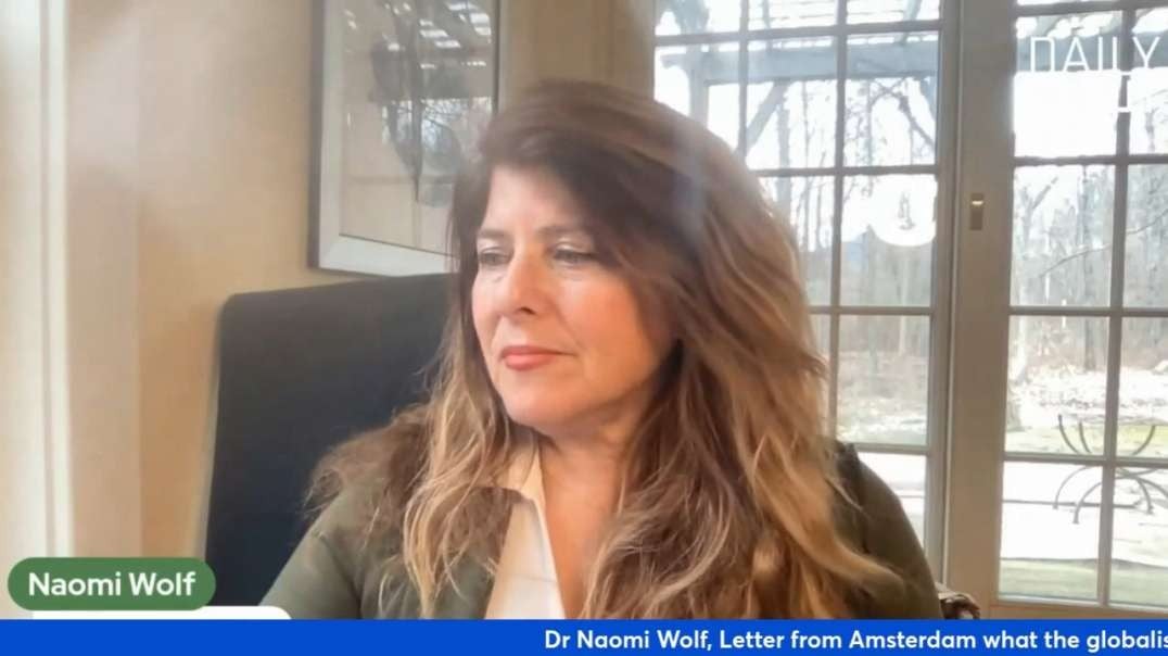Dr Naomi Wolf_ Letter from Amsterdam what the globalist are doing to us