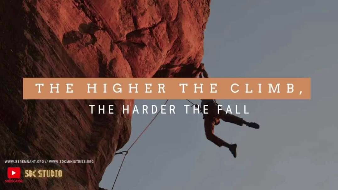 The higher the climb, the harder the fall