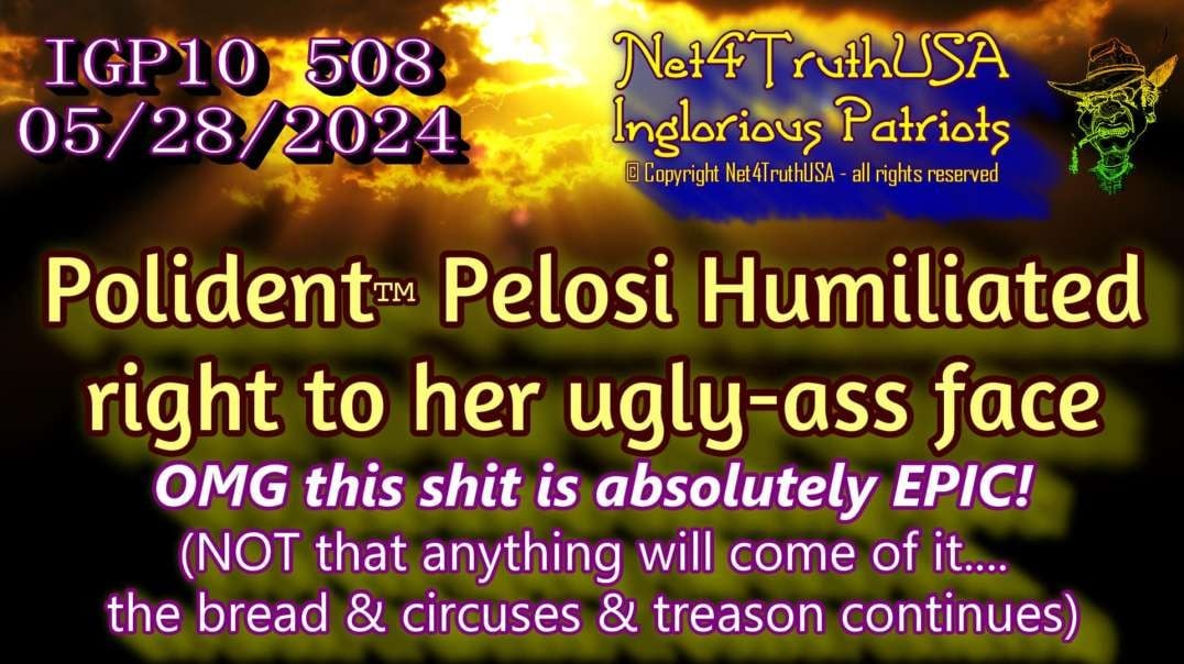 IGP10 508 - Pelosi Humiliated to her ugly-ass face.mp4