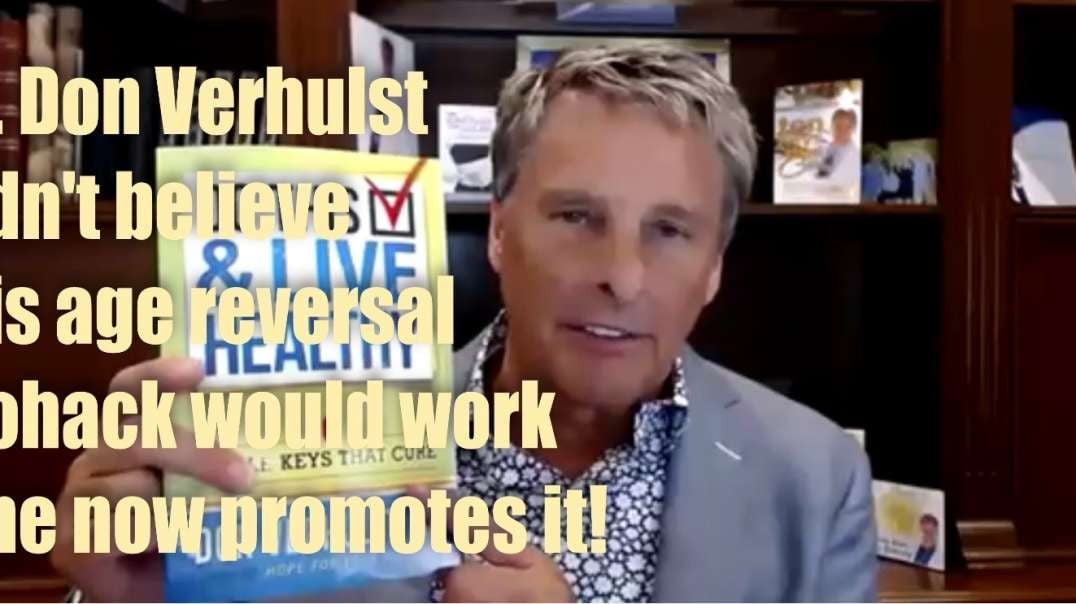 Dr. Don Verhulst didn't believe this age reversal  Biohack would work & now he promotes it!