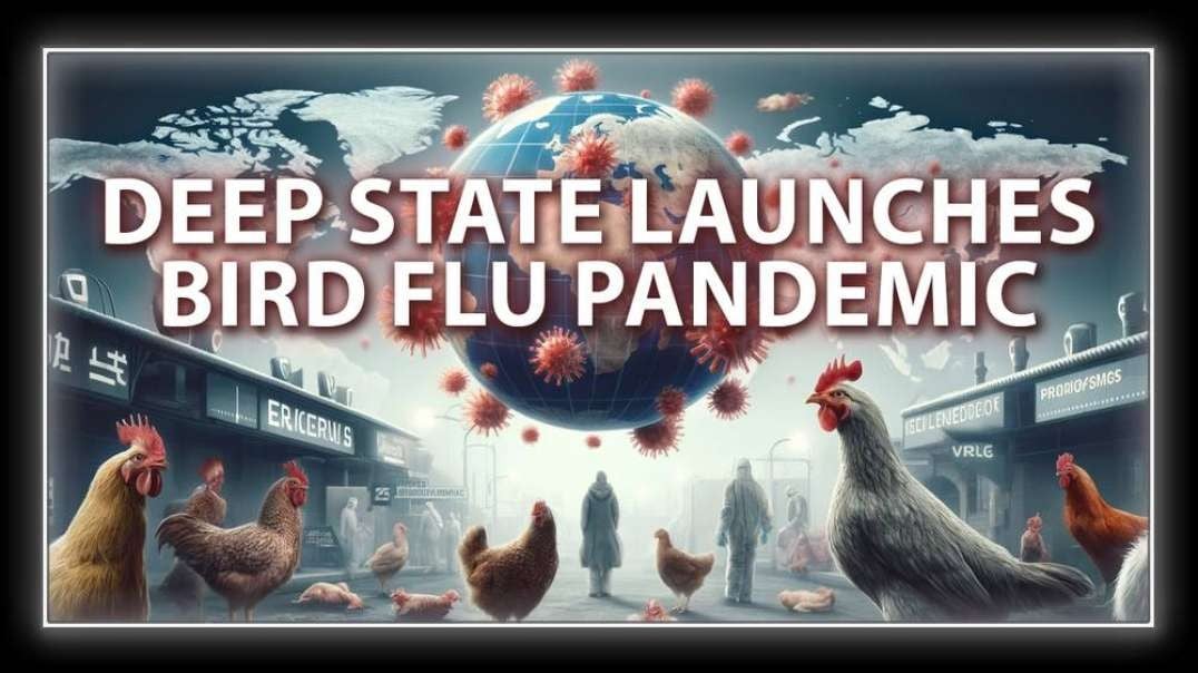 BREAKING: Deep State Launches Bird Flu As The Next Pandemic