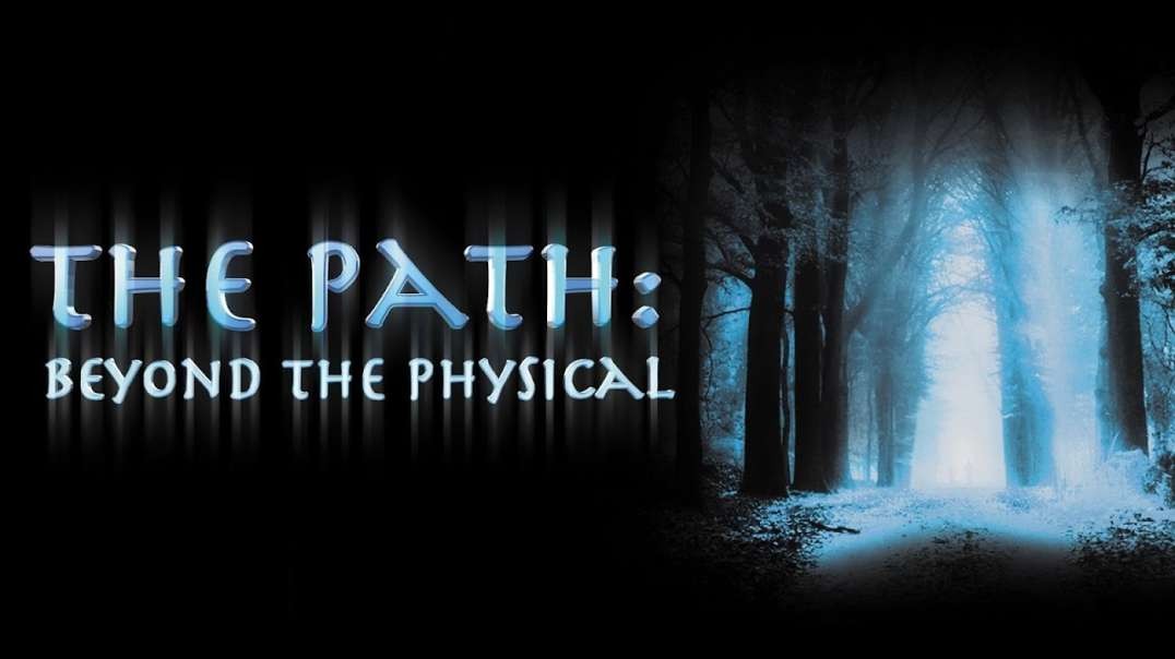 The Path Beyond The Physical