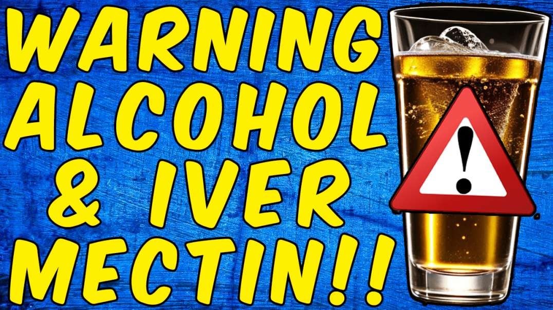 WARNING NEVER DRINK ALCOHOL AND TAKE IVERMECTIN!