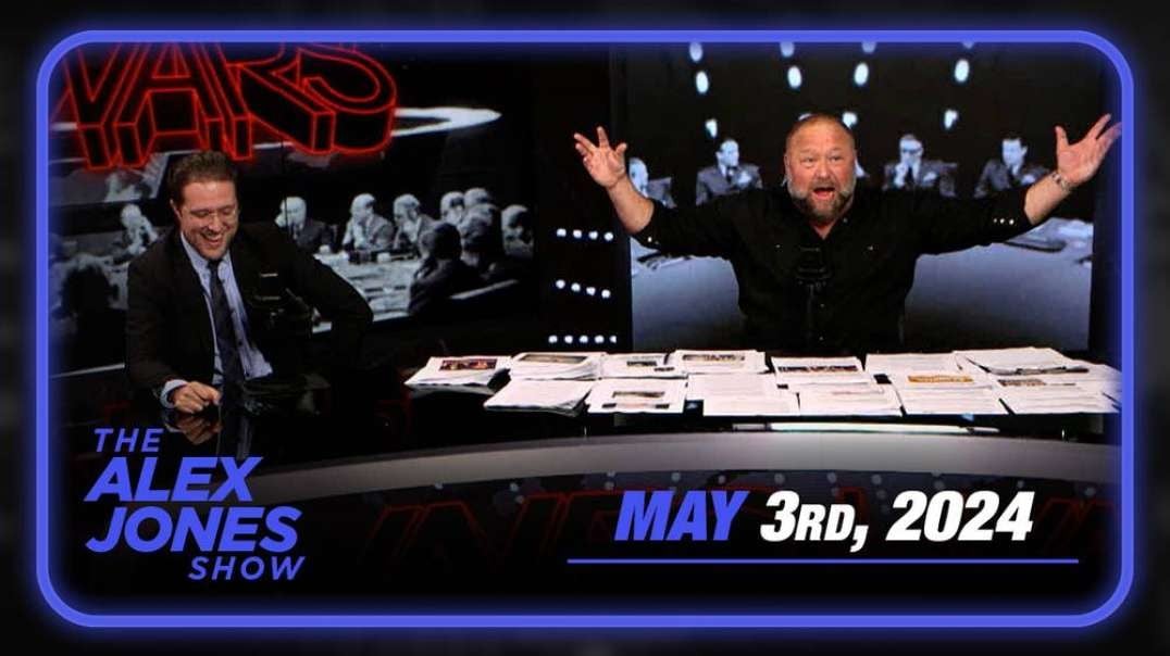 EMERGENCY! Alex Jones Has Confirmed That the Globalist Deep State Has Already Set In Motion Civil Unrest Leading to Civil War & Martial Law — We Can Stop This! — FULL SHOW 5/3/24