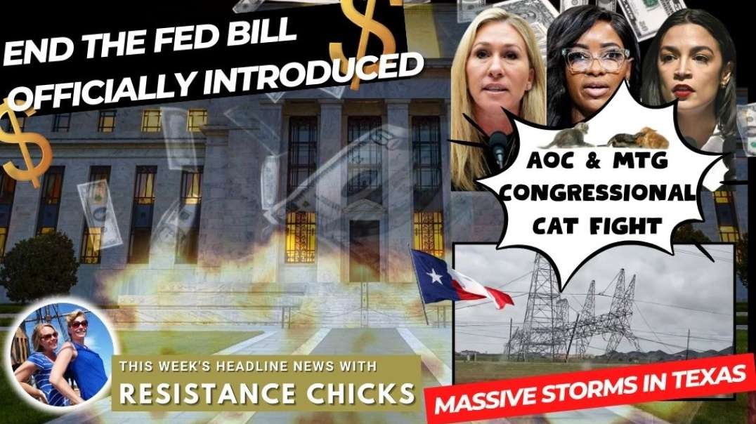 End the Fed Bill OFFICIALLY Introduced - AOC & MTG Cat Fight - HUGE Storms In TX 5/17/24