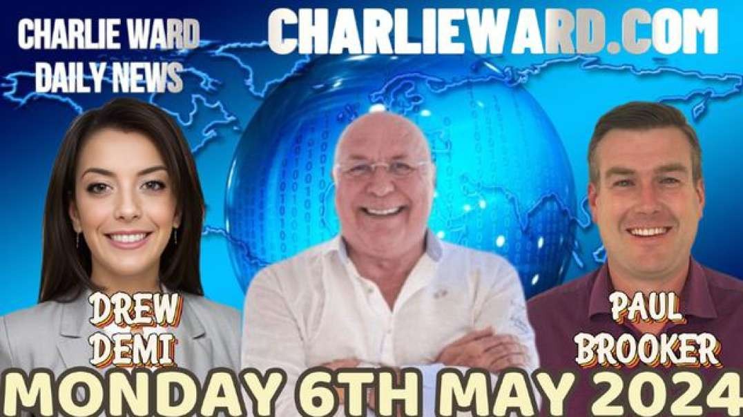CHARLIE WARD DAILY NEWS WITH PAUL BROOKER & DREW DEMI MONDAY 6TH MAY 2024