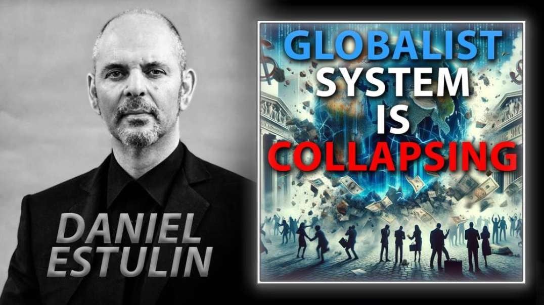 POWERFUL — MUST WATCH: The Globalist System Is Collapsing In Real Time, Warns Bilderberg Expert Daniel Estulin