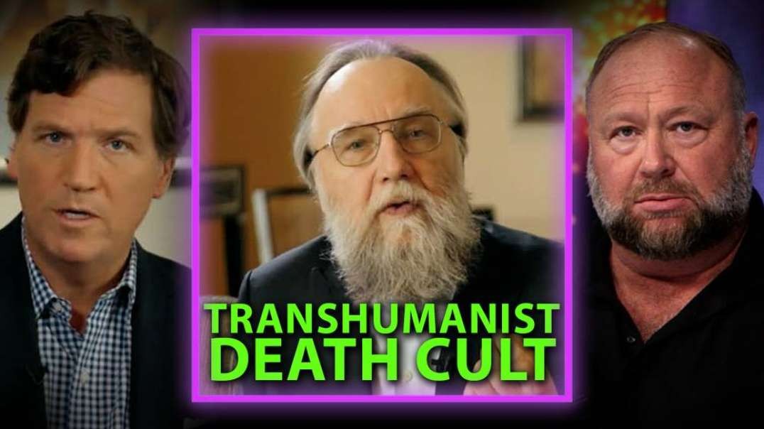 MUST WATCH: Aleksandr Dugin, Alex Jones, And Tucker Carlson Expose The Secrets Of The Transhumanist Death Cult