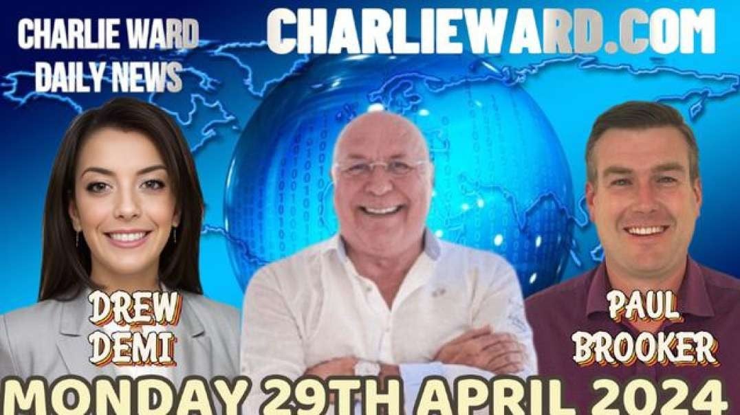 CHARLIE WARD DAILY NEWS WITH PAUL BROOKER & DREW DEMI - MONDAY 29TH APRIL 2024