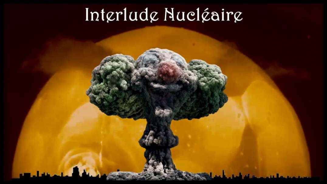 💣🔥Interlude Nucléaire - Ils Ont Encore Inventé l'Histoire !!!