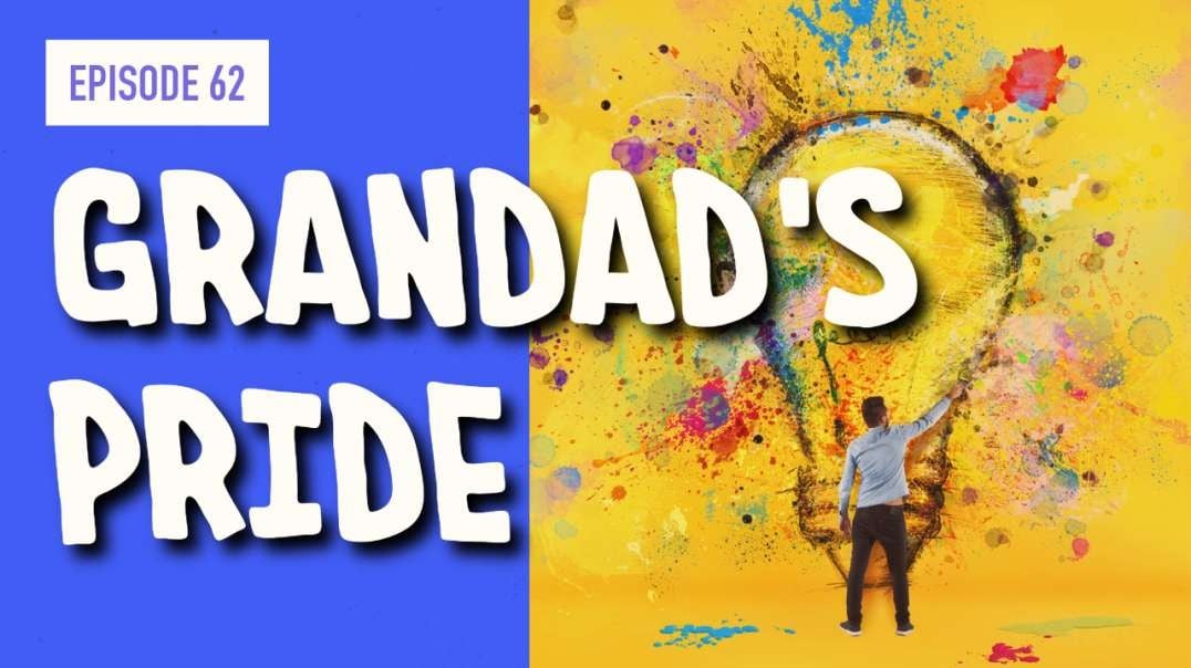 EPISODE 62: GRANDAD’S PRIDE