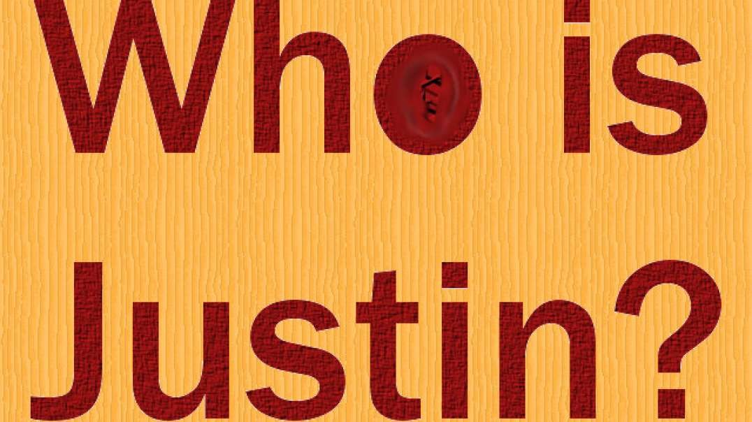 Who is Justin❔