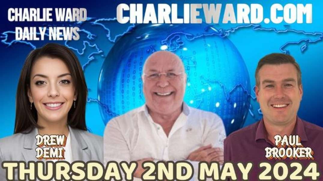 CHARLIE WARD DAILY NEWS WITH PAUL BROOKER & DREW DEMI - THURSDAY 2ND MAY 2024