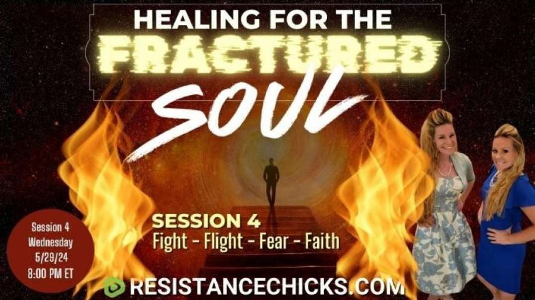 Full Show EDITED: Healing For The Fractured Soul - Session 4 Fight - Flight - Fear - Faith