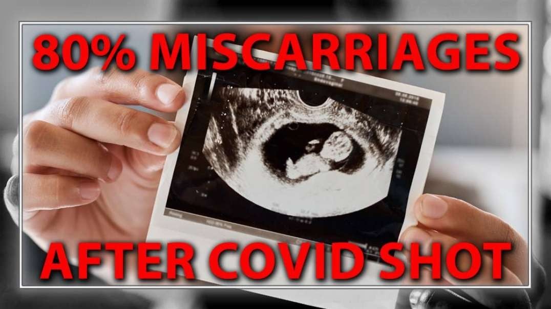 BREAKING: Scientific Journal Confirms 80% Of Pregnant Women Had Miscarriages After Covid Injection