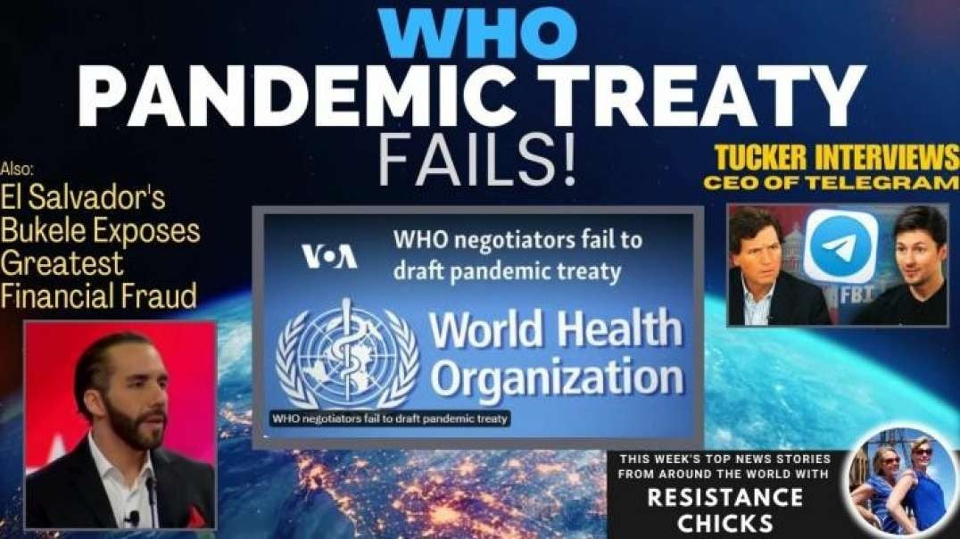 WHO Pandemic Treaty FAILS! - El Salvador's Bukele Exposes Greatest Financial Fraud 5/26/24