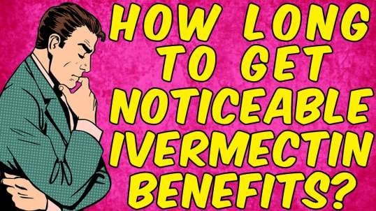 How Long Does It Take to Get BENEFITS From IVERMECTIN?