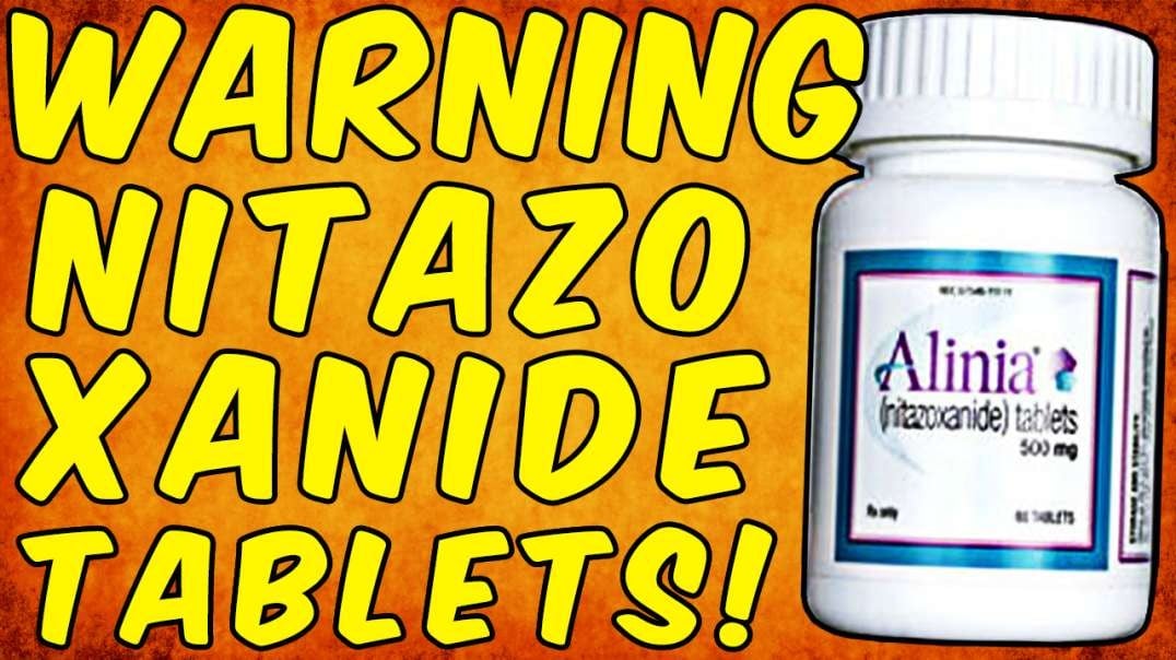 WARNING NEVER BUY OR INGEST NITAZOXANIDE (ALINIA) TABLETS!