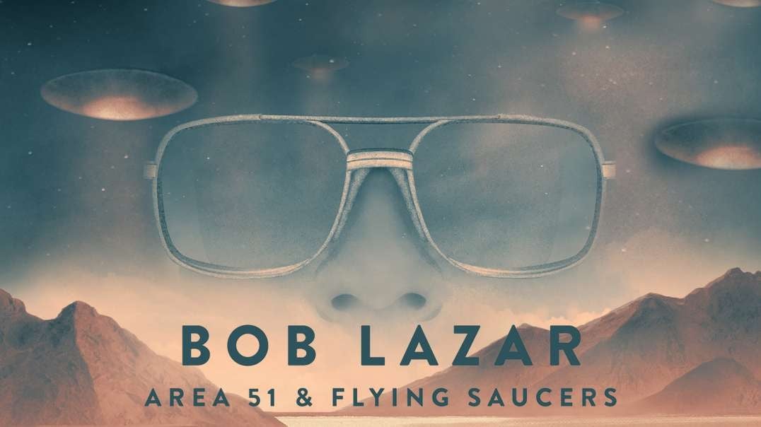 Bob Lazar Area 51 and Flying Saucers