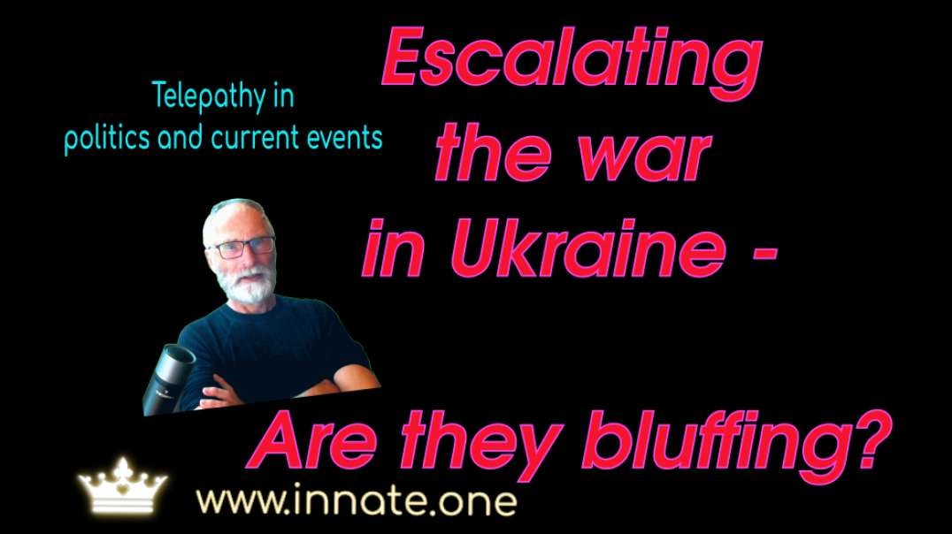 Escalating the war in Ukraine - Are they bluffing?