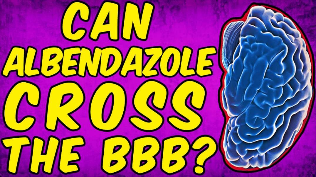 Can Albendazole Cross The Blood Brain Barrier? - (Science Based)