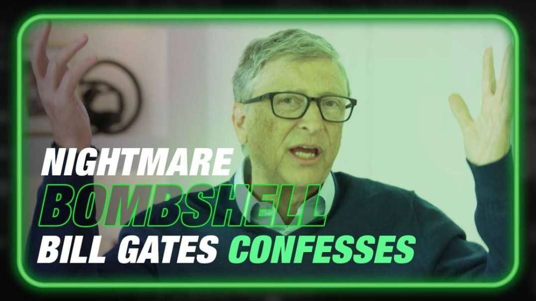 NIGHTMARE BOMBSHELL: Bill Gates Confesses To Illegally Testing Nanobots On Humanity Via MRNA Injections