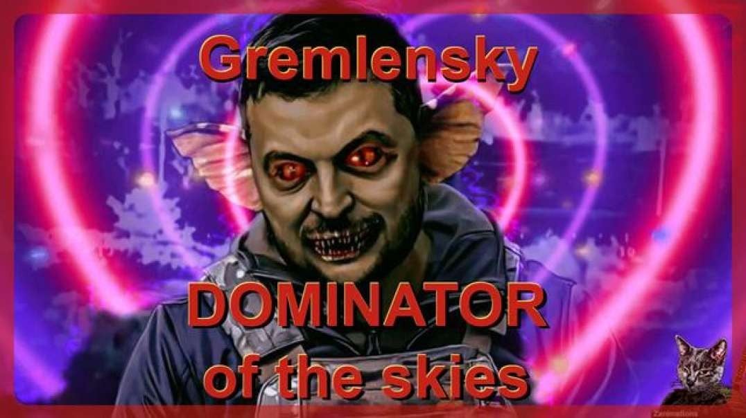 WATCH OUT RUSSIA! HERE COMES THE MIGHTY GREMLENSKY. DOMINATOR OF THE SKIES!!!