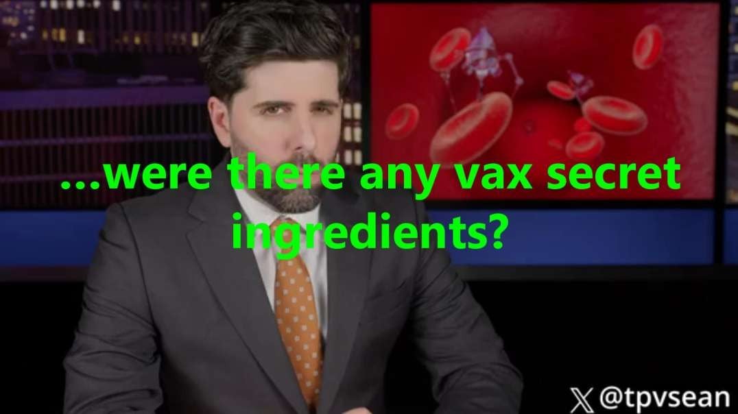 …were there any vax secret ingredients?