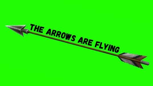 The Arrows Are Flying