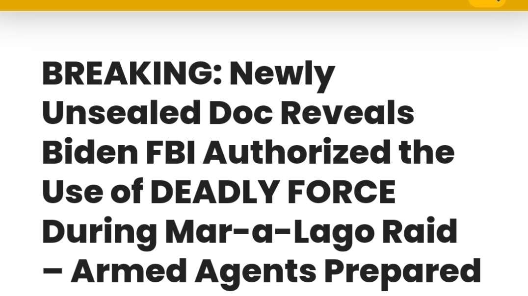 So they've tried to rid Trump without our knowing. Unsealed Doc Reveals Biden FBI Authorized the Use of DEADLY FORCE During Mar-a-Lago Raid.