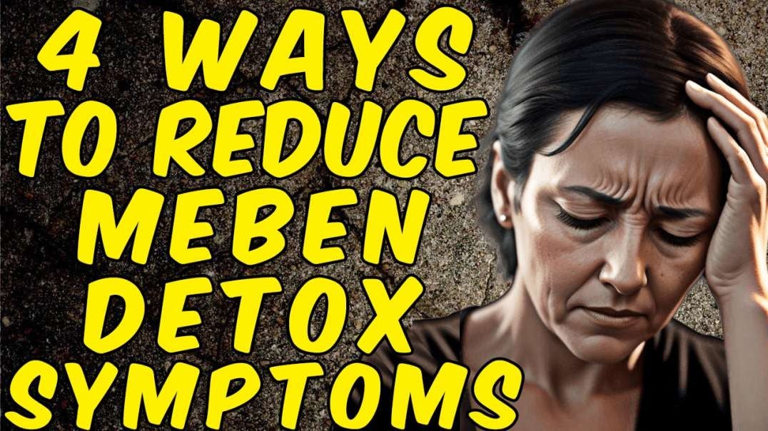 4 Ways To Reduce Mebendazole Detox Symptoms!