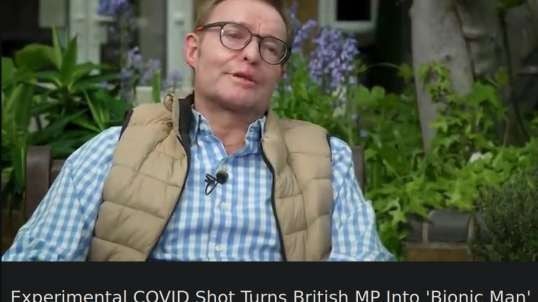 Experimental COVID Shot Turns British MP Into 'Bionic Man'