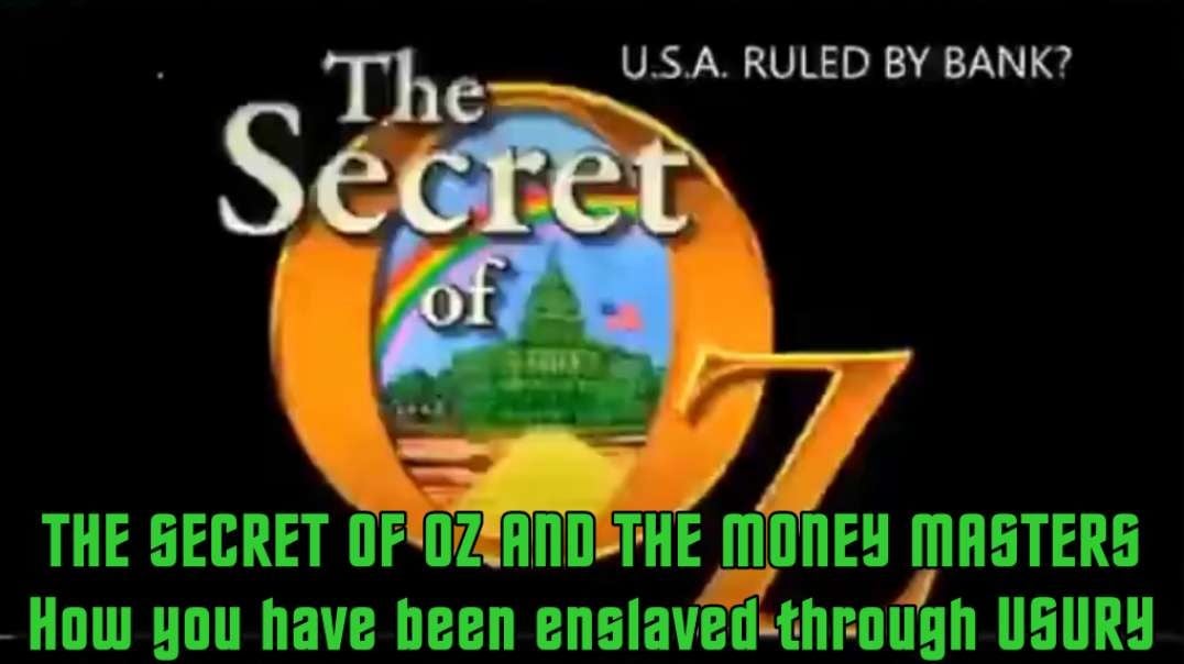 THE SECRET OF OZ AND THE MONEY MASTERS - How YOU have been enslaved through Usury