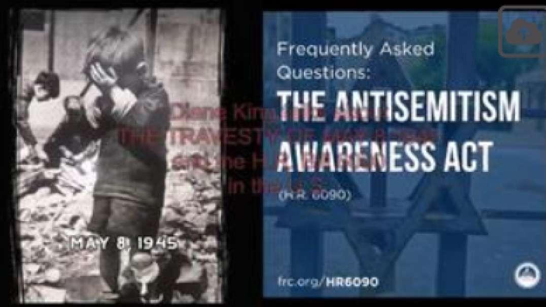 Diane King Talks about THE TRAVESTY OF MAY 8,1945 and the HR 6090 Antisemitism Awareness Act