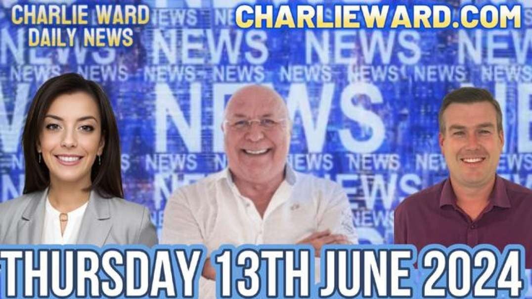 CHARLIE WARD DAILY NEWS WITH PAUL BROOKER & DREW DEMI - THURSDAY 13TH JUNE 2024