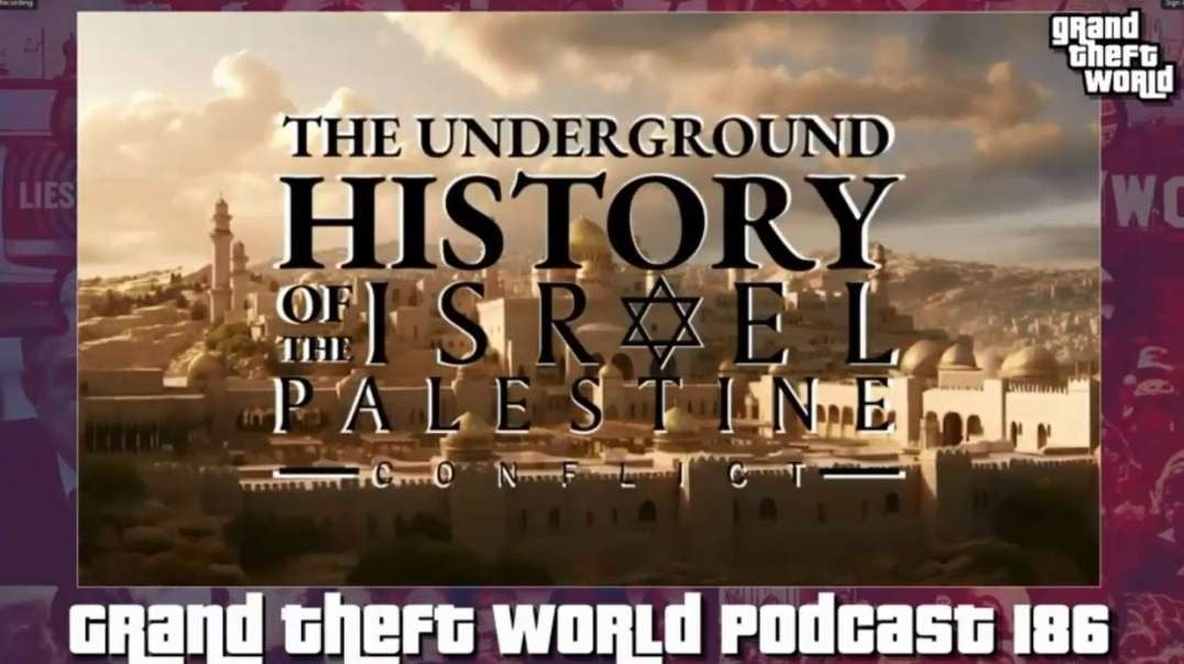 GTW Underground History of the Israel Palestine Conflict Clip From Grand Theft World Podcast 186.mp4