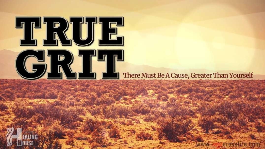 True Grit (11 am) | Crossfire Healing House