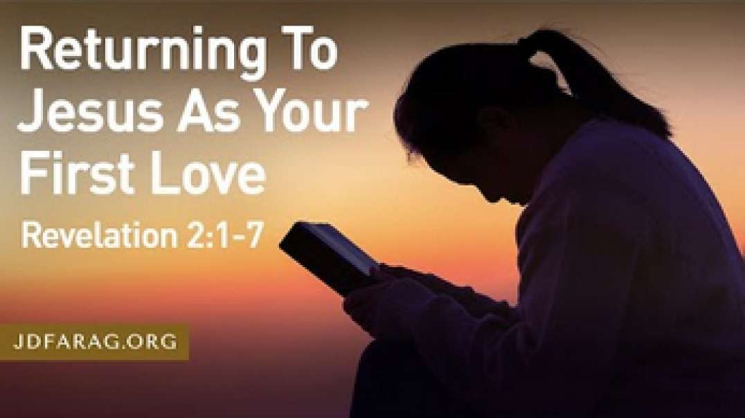 JD Farag: Rev. 2 study:  Returning To Jesus As Your First Love