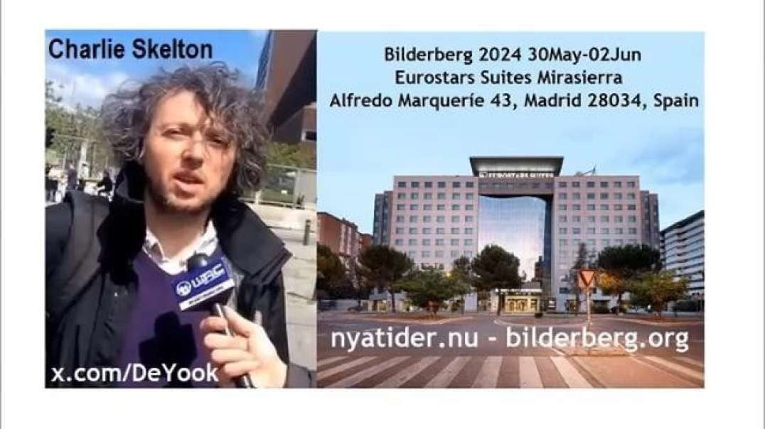Bilderberg 2024: In Control but Unreported. The Dominate & Destroy Club Charlie Skelton in Madrid