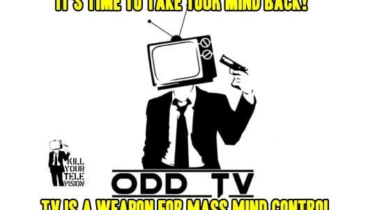 TV IS A WEAPON FOR MASS MIND CONTROL - ODD TV