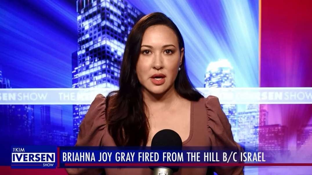Journalist Critical of Israel FIRED From The Hill Briahna Joy Gray kimiversen.mp4