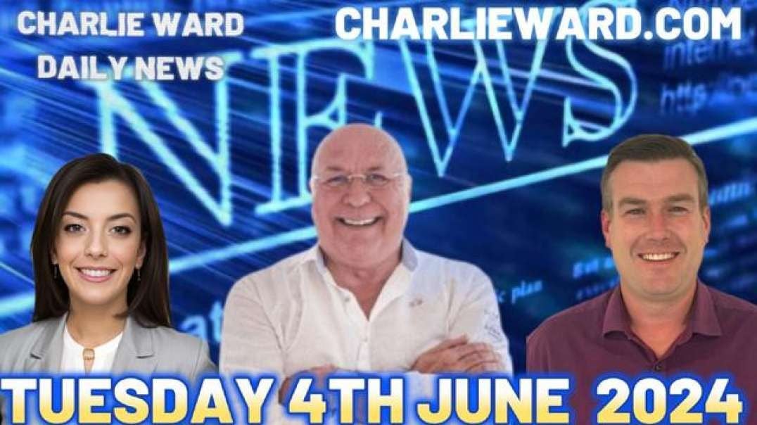 CHARLIE WARD DAILY NEWS WITH PAUL BROOKER & DREW DEMI - TUESDAY 4TH JUNE 2024